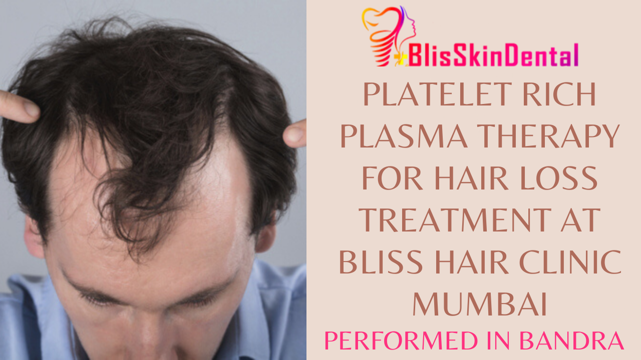 Platelet Rich Plasma Therapy for Hair Loss Treatment in Bandra at Bliss