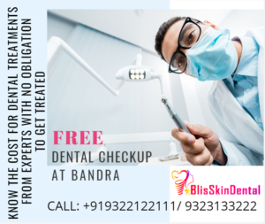 Read more about the article Free Dental Checkup in Bandra at Bliss Skin and Dental Clinic
