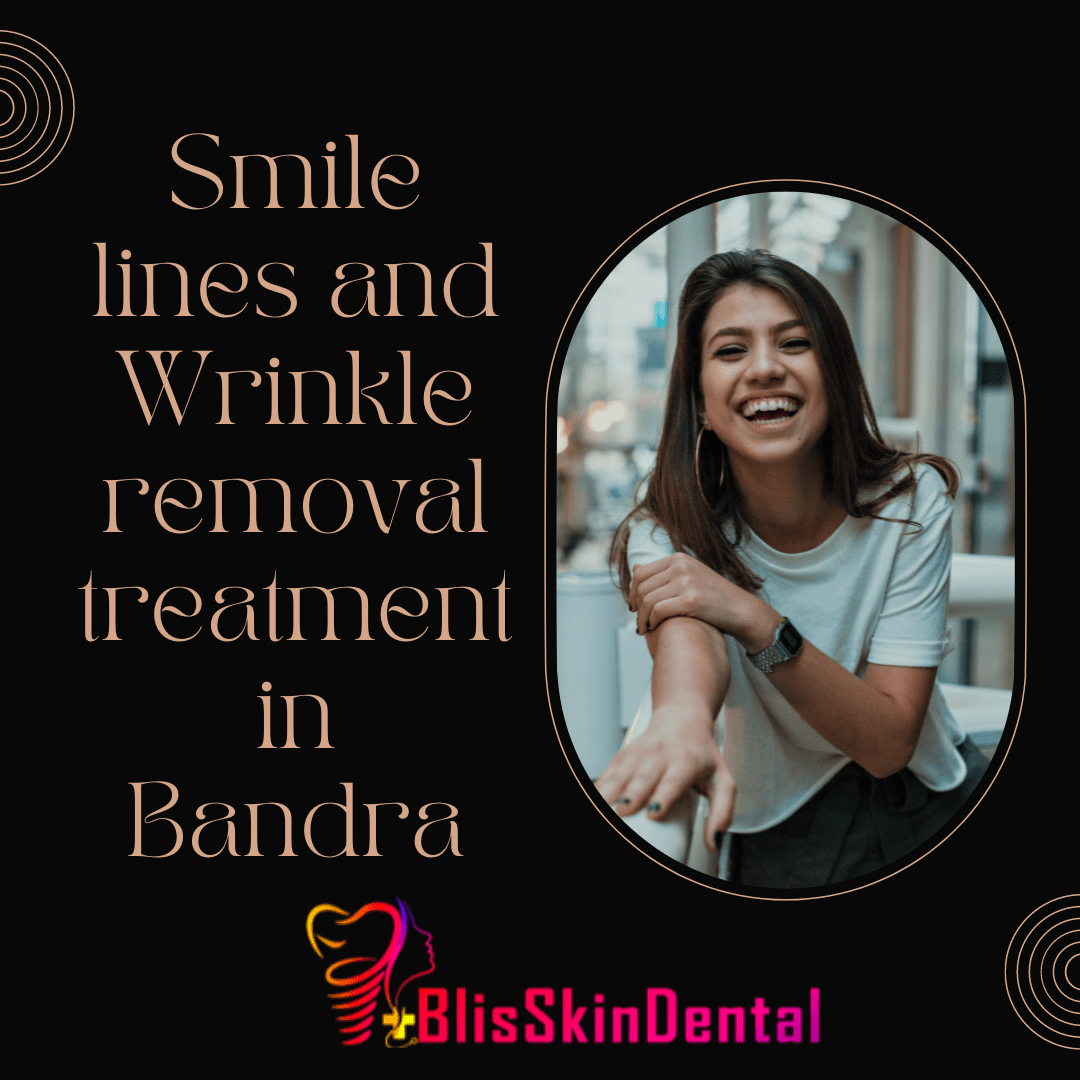 Read more about the article Smile lines and Wrinkle removal treatment in Bandra