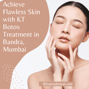 Read more about the article Achieve Flawless Skin with KT Botox Treatment in Bandra, Mumbai