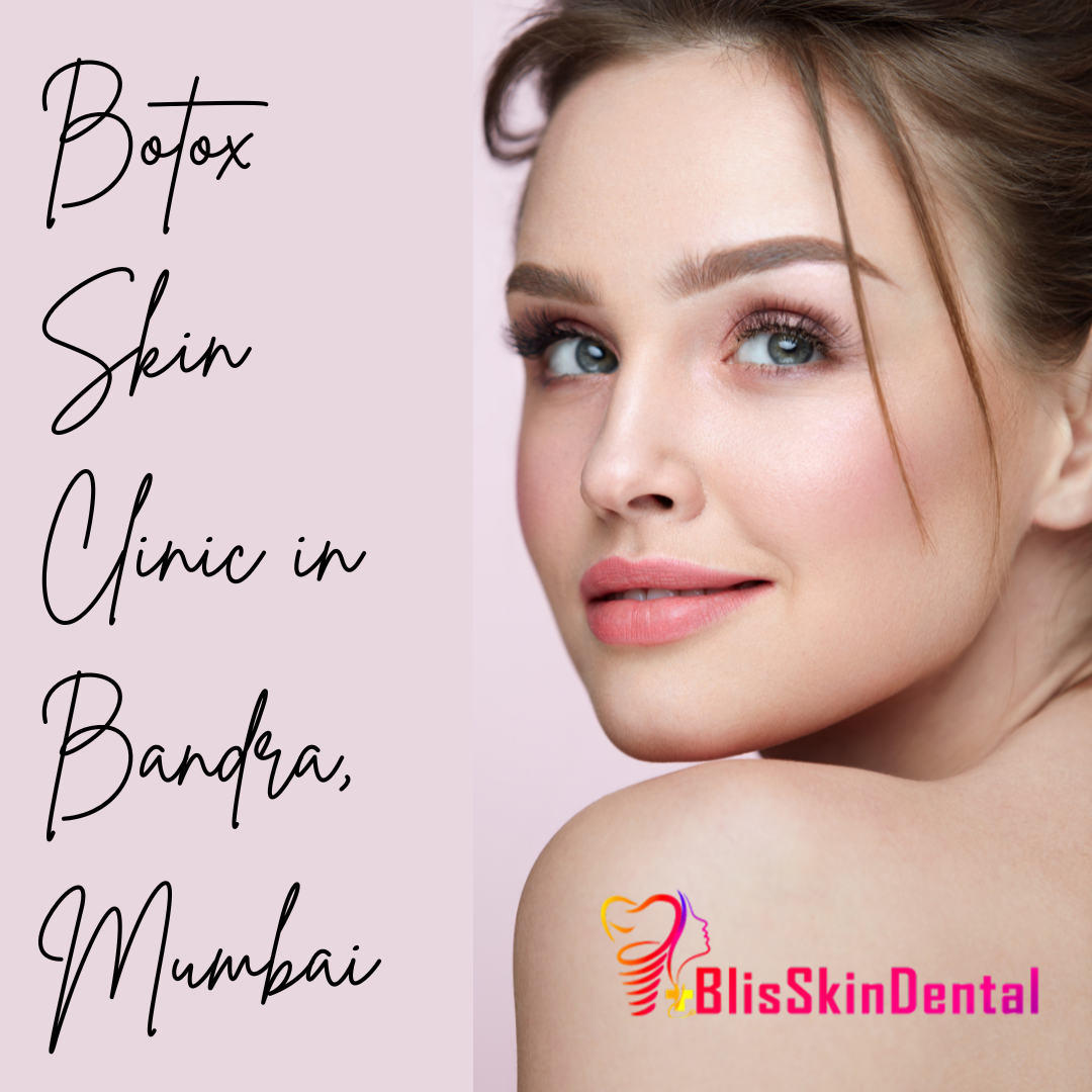 Read more about the article Bliss Skin Clinic – Botox Skin Clinic in Bandra, Mumbai